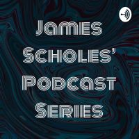 James Scholes' Podcast Series cover
