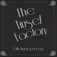 The Tinsel Factory: A Film History Podcast cover