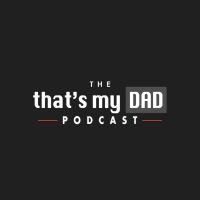 That's My Dad Podcast cover
