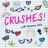 Crushes! with Deanna Ortiz cover