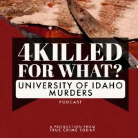 University of Idaho Murders Podcast | 4 Killed For What? cover