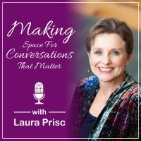 Making Space for Conversations That Matter with Laura Prisc cover