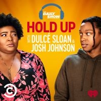 Hold Up with Dulcé Sloan & Josh Johnson from The Daily Show cover