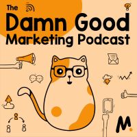 The Damn Good Marketing Podcast cover