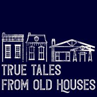 True Tales From Old Houses cover