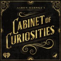 Aaron Mahnke's Cabinet of Curiosities cover