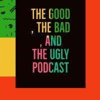 The Good, the Bad, and the Ugly Podcast cover