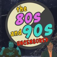 The 80s and 90s Uncensored cover