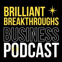 Brilliant Breakthroughs Business Podcast cover