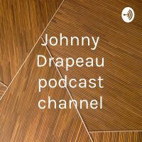 Johnny Drapeau podcast channel cover