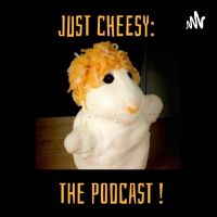 Just Cheesy: The Podcast! cover