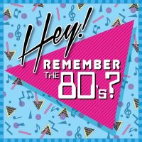 Hey! Remember the 80's? cover