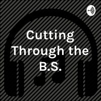 Cutting Through the B.S. cover
