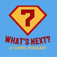 What's Next?: A Comic Podcast cover