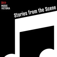 Stories from the Scene: the past, present and future of music in Victoria cover