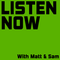 Listen Now with Matt and Sam cover