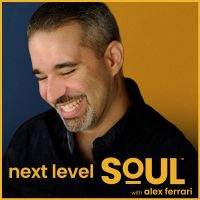Next Level Soul with Alex Ferrari: A Mind, Body & Soul Podcast cover