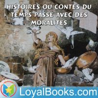 Histoires ou Contes du temps passé avec des moralités by Charles Perrault cover