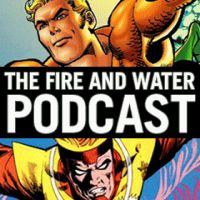 Aquaman and Firestorm: The Fire and Water Podcast cover