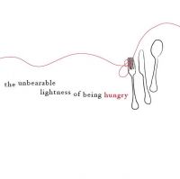 The Unbearable Lightness of Being Hungry cover