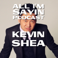 All I'm Sayin Podcast with Kevin Shea cover