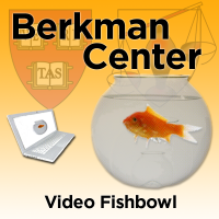 Berkman Center for Internet and Society: Video Fishbowl cover