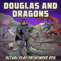 Douglas and Dragons: An Actual-Play Pathfinder Podcast cover