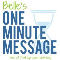 Belle's One Minute Messages | Sober Talk | Recovery | Alcohol | Stop Drinking | Daily Meditations | Sobriety cover