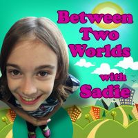 Between Two Worlds with Sadie: Books for kids | Jokes | Fun Facts cover