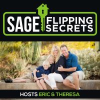 Sage Flipping Secrets - real estate flipping, investing, and proven cash flow with Eric and Theresa Sage cover