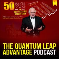 The Quantum Leap Advantage: The Podcast of the Most Successful Business Coach cover