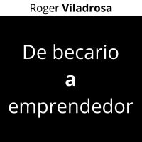 De becario a emprendedor - Roger Viladrosa cover