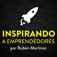 Inspirando a emprendedores | Rubén Martínez | Entrevistas a emprendedores de éxito cover