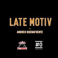 LATE MOTIV de Andreu Buenafuente cover