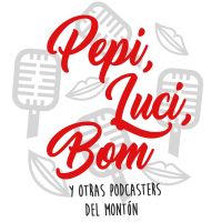 Pepi, Luci, Bom y otras podcasters del montón cover