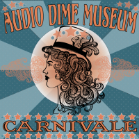 Audio Dime Museum: Carnivale cover