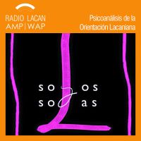 RadioLacan.com | Comentarios de las XXIVº Jornadas de la EOL: Solos y Solas. Lo que dice y hace el psicoanálisis cover
