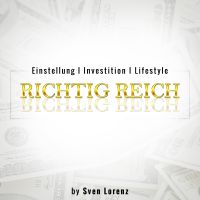 Richtig Reich - DER Investment-Podcast  mit Sven Lorenz cover