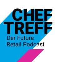 ChefTreff - Der Future Retail Podcast | Interviews Zu Den Themen E-Commerce, Handel, Unternehmer-tum & Digitalisierung cover