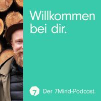Willkommen bei dir: Der 7Mind Podcast mit Inspiration für Achtsamkeit, Meditation, Selbstbewusstsein & Entspannung im Alltag cover