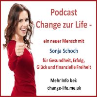 Change your Life – ein neuer Mensch - mit Sonja Schoch cover