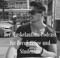 Der Muskelaufbau-Podcast für Berufstätige und Studenten | Ernährung | Fitness | Traumkörper |  by Believe-Fitness.de cover