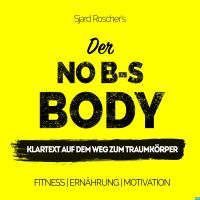 No B-S Body | Klartext auf dem Weg zum Traumkörper mit Sjard Roscher cover