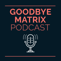 Goodbye Matrix Podcast cover