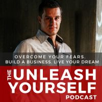 Unleash Yourself: Overcome Your Fears. Build A Business. Live Your Dream. cover
