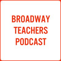 Broadway Teachers Podcast cover