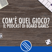 Com'è quel gioco? - Il podcast di board games cover