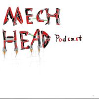 The MechHead Podcast! cover