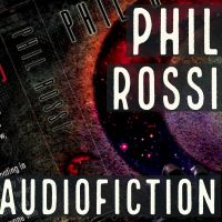 Phil Rossi Audio Fiction cover