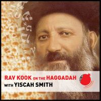 Rav Kook on the Haggadah with Yiscah Smith cover
